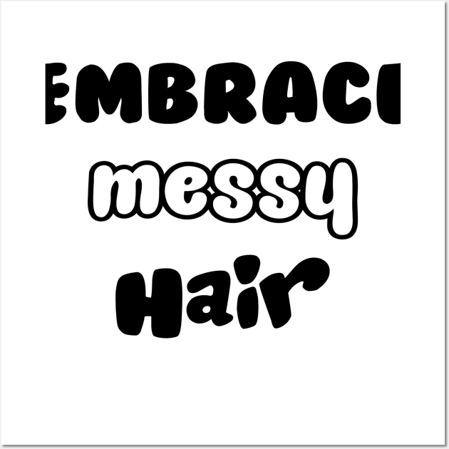 Embrace Messy Hair! (Black) Wall Art by net_ha_ha_ha